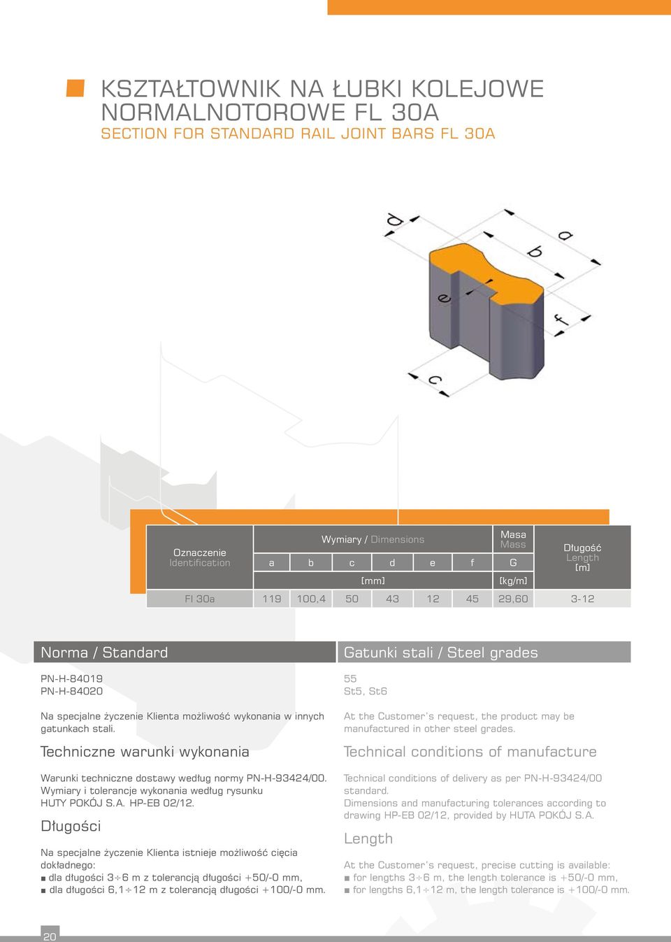 . HP-EB 02/12. dla długości 6,1 12 m z tolerancją długości +100/-0 mm. 55 St5, St6 Technical conditions of delivery as per PN-H-93424/00 standard.