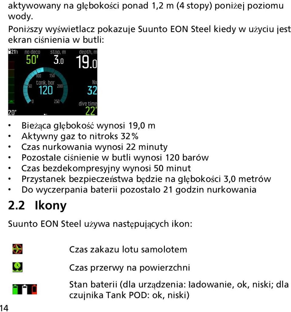 nurkowania wynosi 22 minuty Pozostałe ciśnienie w butli wynosi 120 barów Czas bezdekompresyjny wynosi 50 minut Przystanek bezpieczeństwa będzie na głębokości