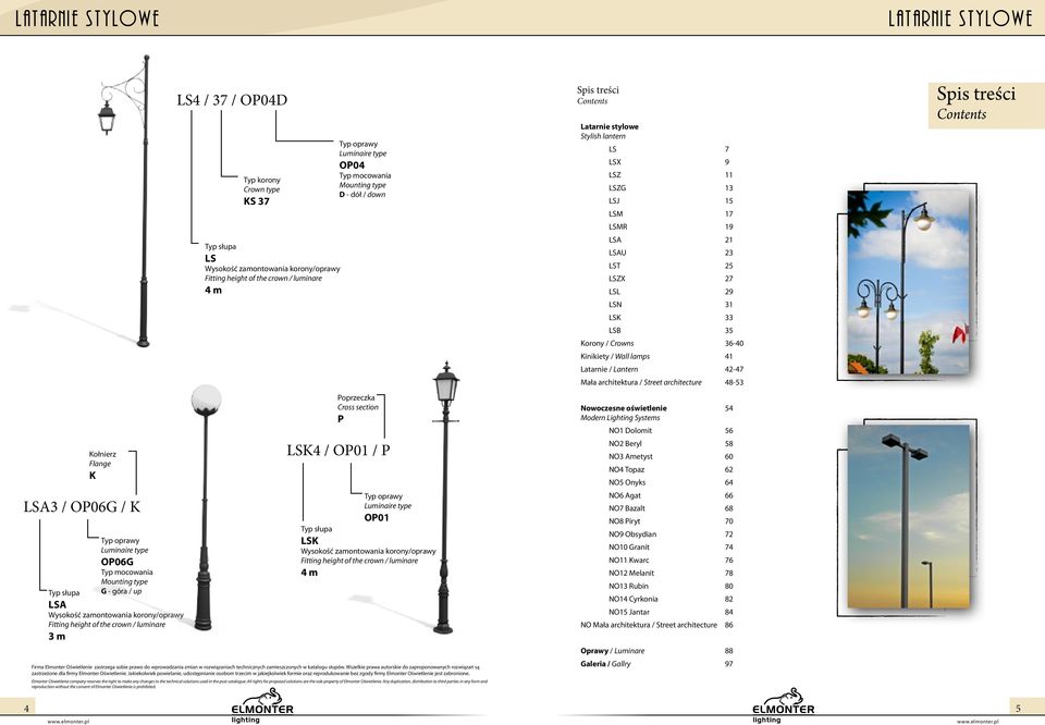 - dół / down Poprzeczka Cross section P LSK4 / OP01 / P Typ oprawy Luminaire type OP01 Typ słupa LSK Wysokość zamontowania korony/oprawy Fitting height of the crown / luminare 4 m Firma Elmonter