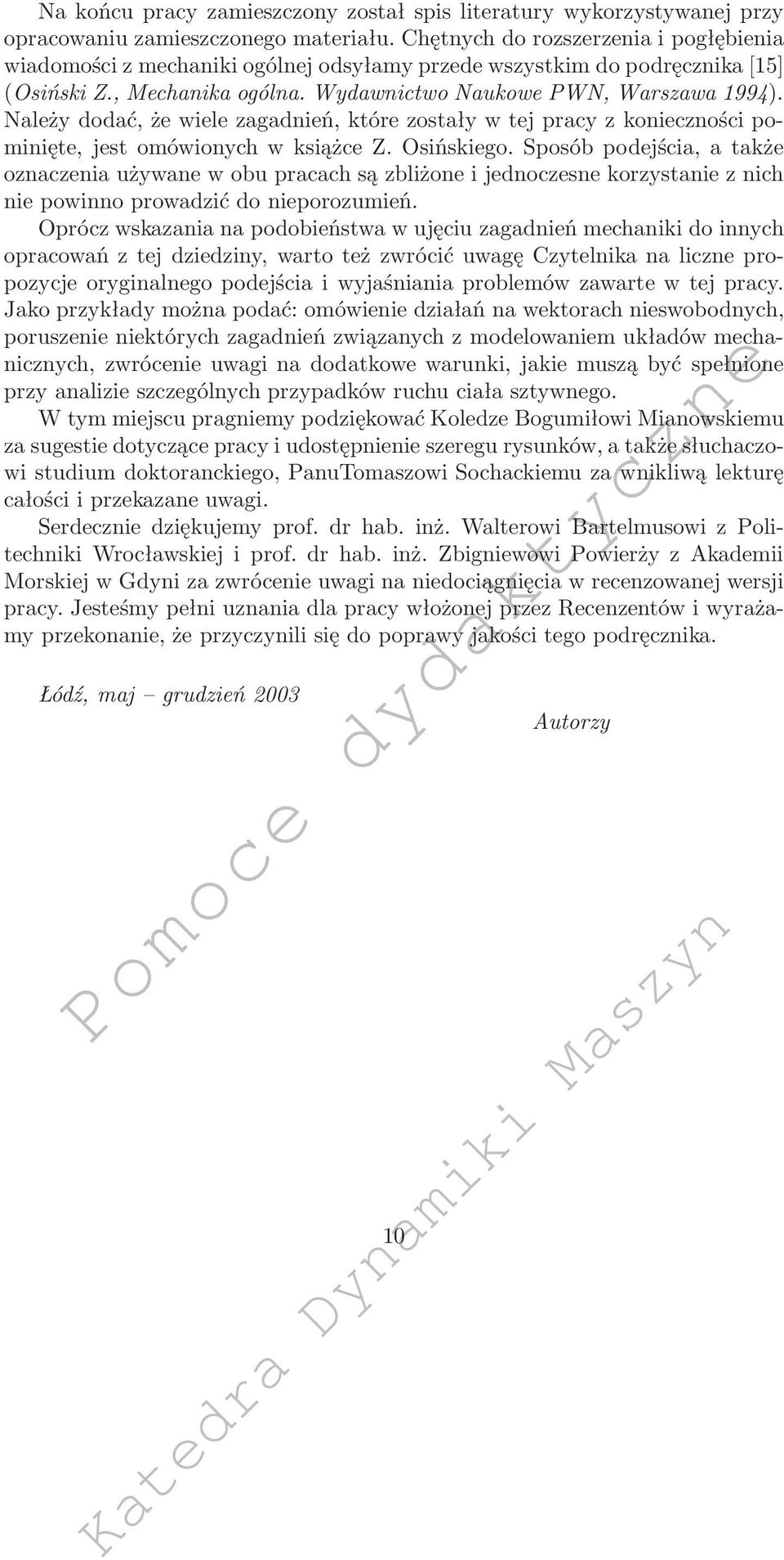 Należy dodać, że wiele zagadnień, które zostały w tej pracy z konieczności pominięte, jest omówionych w książce Z. sińskiego.