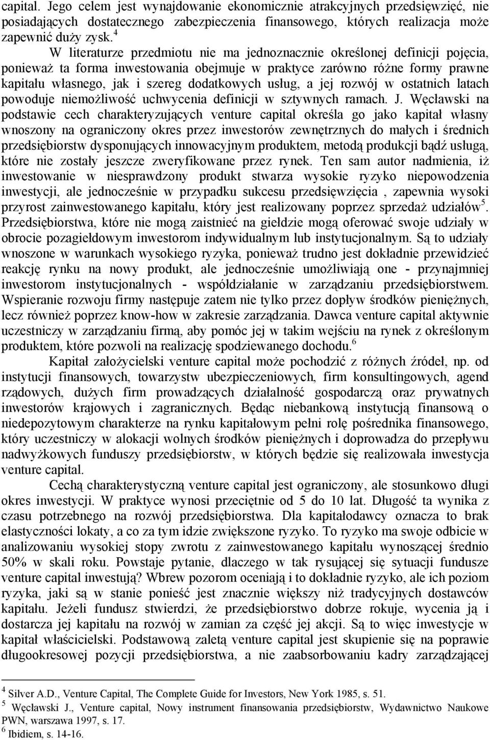 usług, a jej rozwój w ostatnich latach powoduje niemożliwość uchwycenia definicji w sztywnych ramach. J.