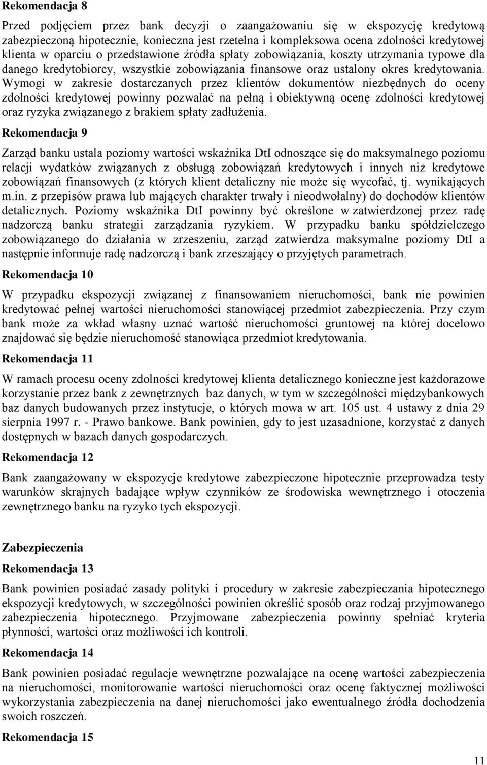 Wymogi w zakresie dostarczanych przez klientów dokumentów niezbędnych do oceny zdolności kredytowej powinny pozwalać na pełną i obiektywną ocenę zdolności kredytowej oraz ryzyka związanego z brakiem