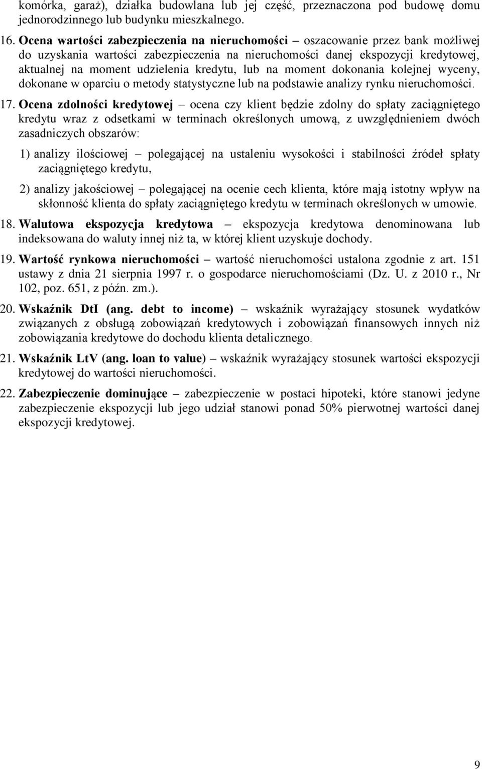 kredytu, lub na moment dokonania kolejnej wyceny, dokonane w oparciu o metody statystyczne lub na podstawie analizy rynku nieruchomości. 17.