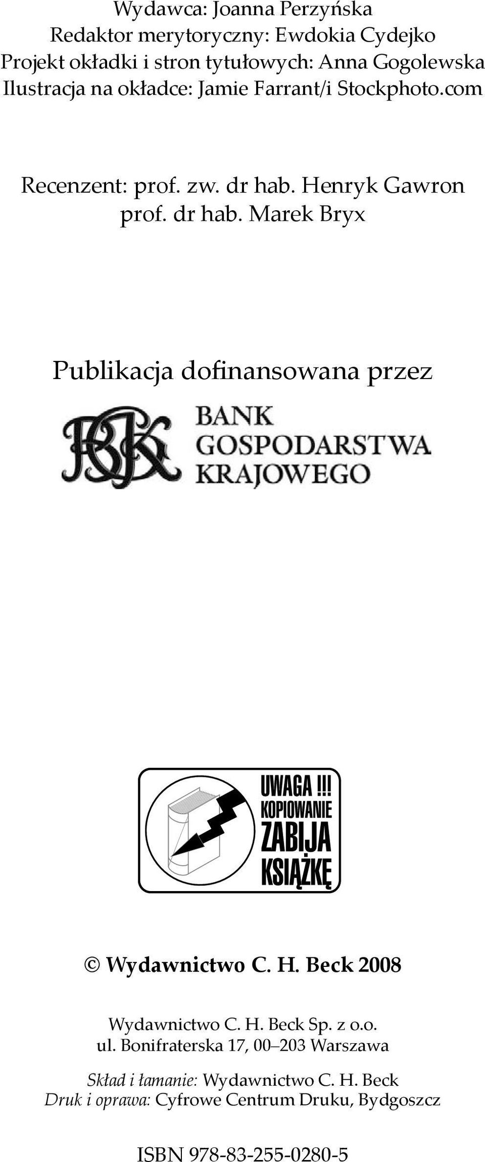 Henryk Gawron prof. dr hab. Marek Bryx Publikacja dofinansowana przez Wydawnictwo C. H. Beck 2008 Wydawnictwo C. H. Beck Sp.