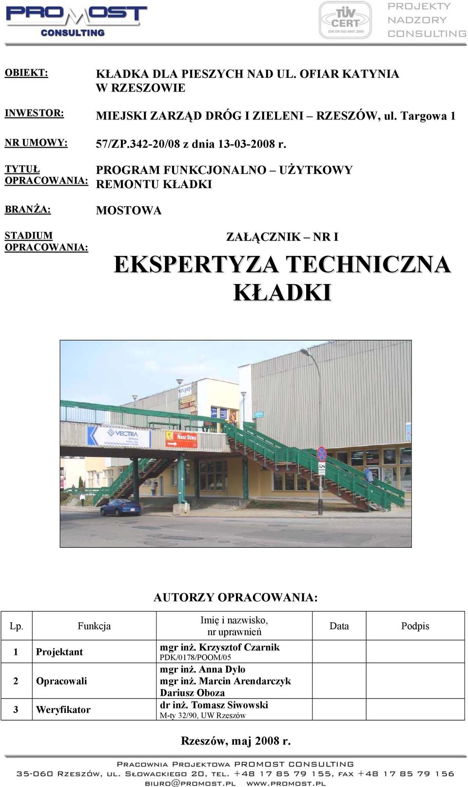 TYTUŁ OPRACOWANIA: PROGRAM FUNKCJONALNO UŻYTKOWY REMONTU KŁADKI BRANŻA: STADIUM OPRACOWANIA: MOSTOWA ZAŁĄCZNIK NR I EKSPERTYZA TECHNICZNA KŁADKI