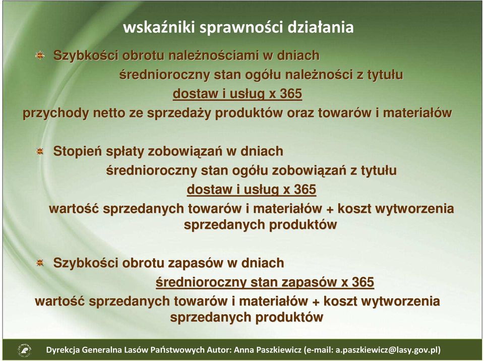 zobowiąza zań z tytułu dostaw i usług ug x 365 wartość sprzedanych towarów w i materiałów w + koszt wytworzenia sprzedanych produktów Szybkości