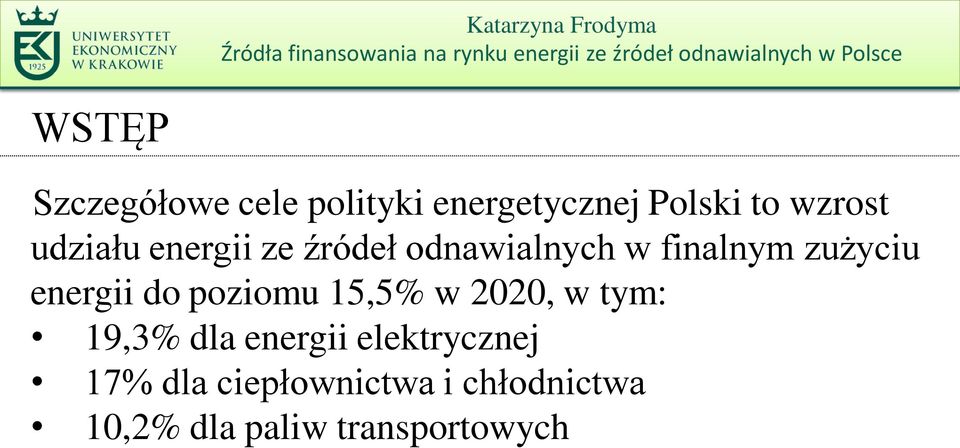 energii do poziomu 15,5% w 2020, w tym: 19,3% dla energii