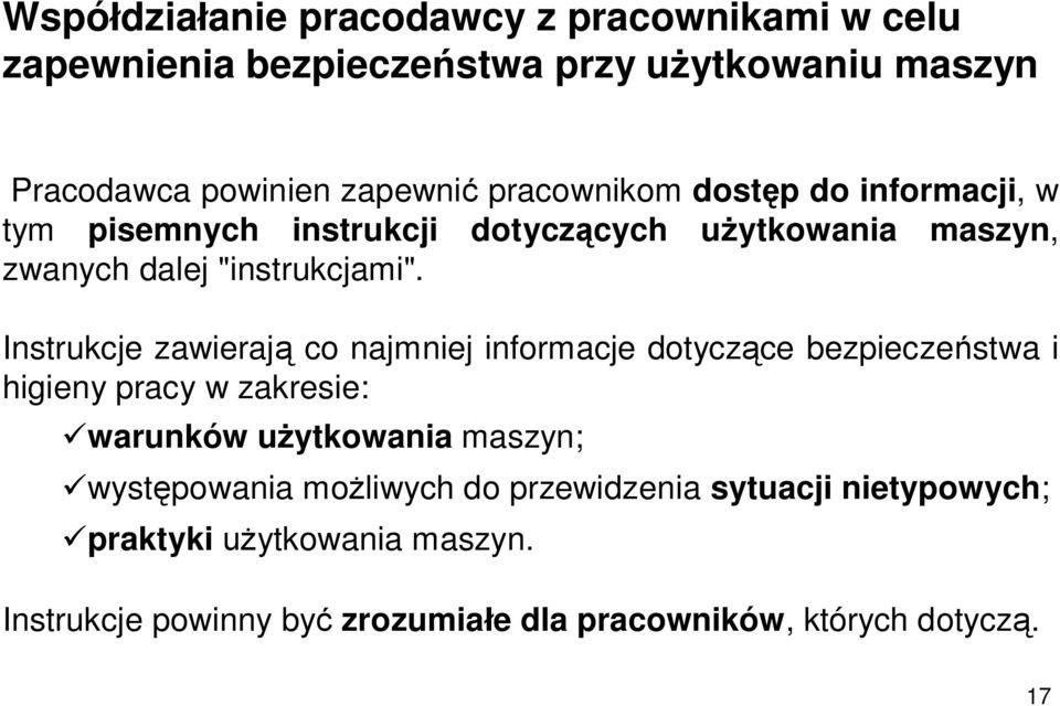 Instrukcje zawierają co najmniej informacje dotyczące bezpieczeństwa i higieny pracy w zakresie: üwarunków użytkowania maszyn;