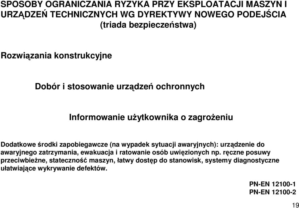 (na wypadek sytuacji awaryjnych): urządzenie do awaryjnego zatrzymania, ewakuacja i ratowanie osób uwięzionych np.