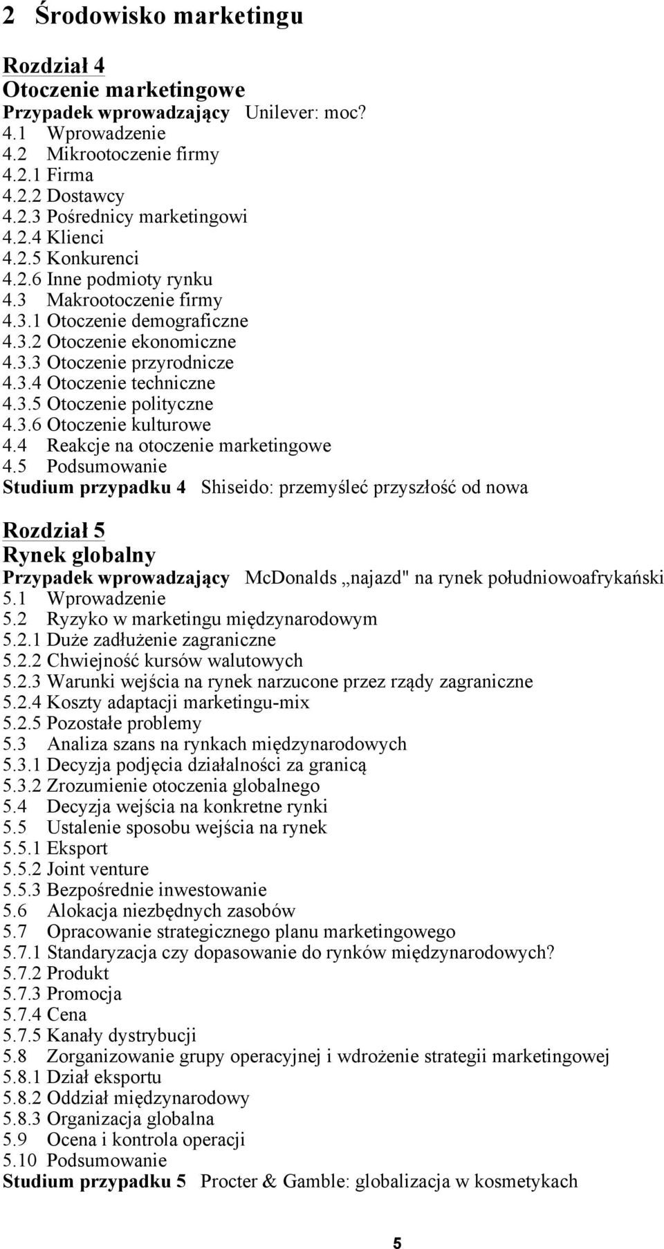 3.6 Otoczenie kulturowe 4.4 Reakcje na otoczenie marketingowe 4.