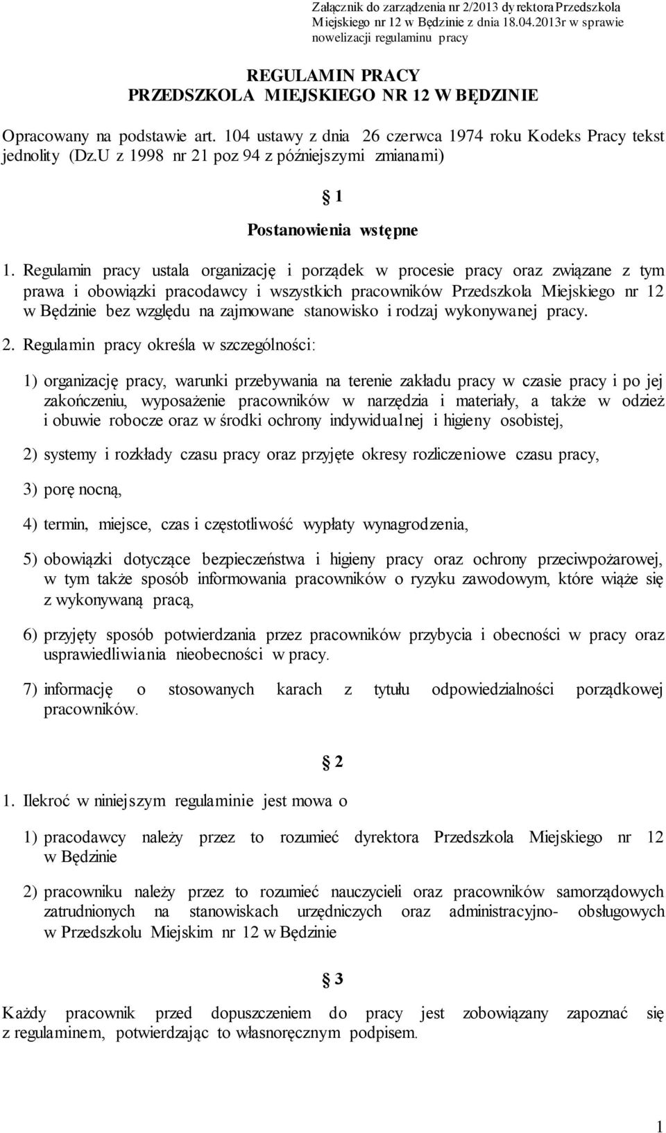 104 ustawy z dnia 26 czerwca 1974 roku Kodeks Pracy tekst jednolity (Dz.U z 1998 nr 21 poz 94 z późniejszymi zmianami) 1 Postanowienia wstępne 1.