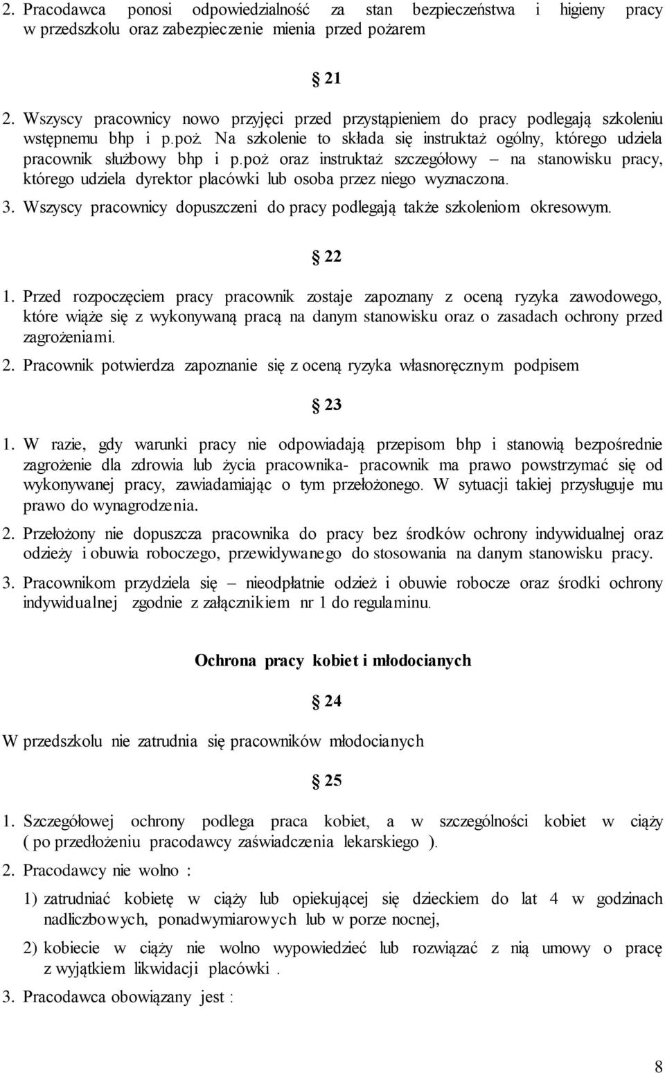 poż oraz instruktaż szczegółowy na stanowisku pracy, którego udziela dyrektor placówki lub osoba przez niego wyznaczona. 3.