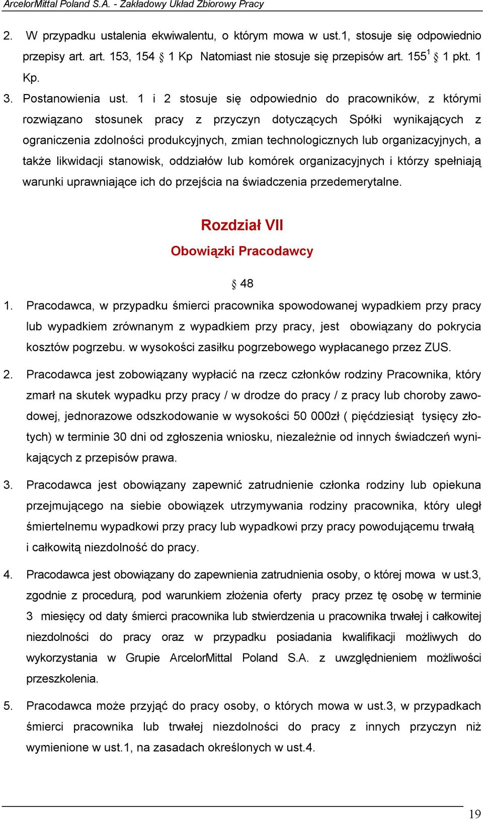 organizacyjnych, a także likwidacji stanowisk, oddziałów lub komórek organizacyjnych i którzy spełniają warunki uprawniające ich do przejścia na świadczenia przedemerytalne.