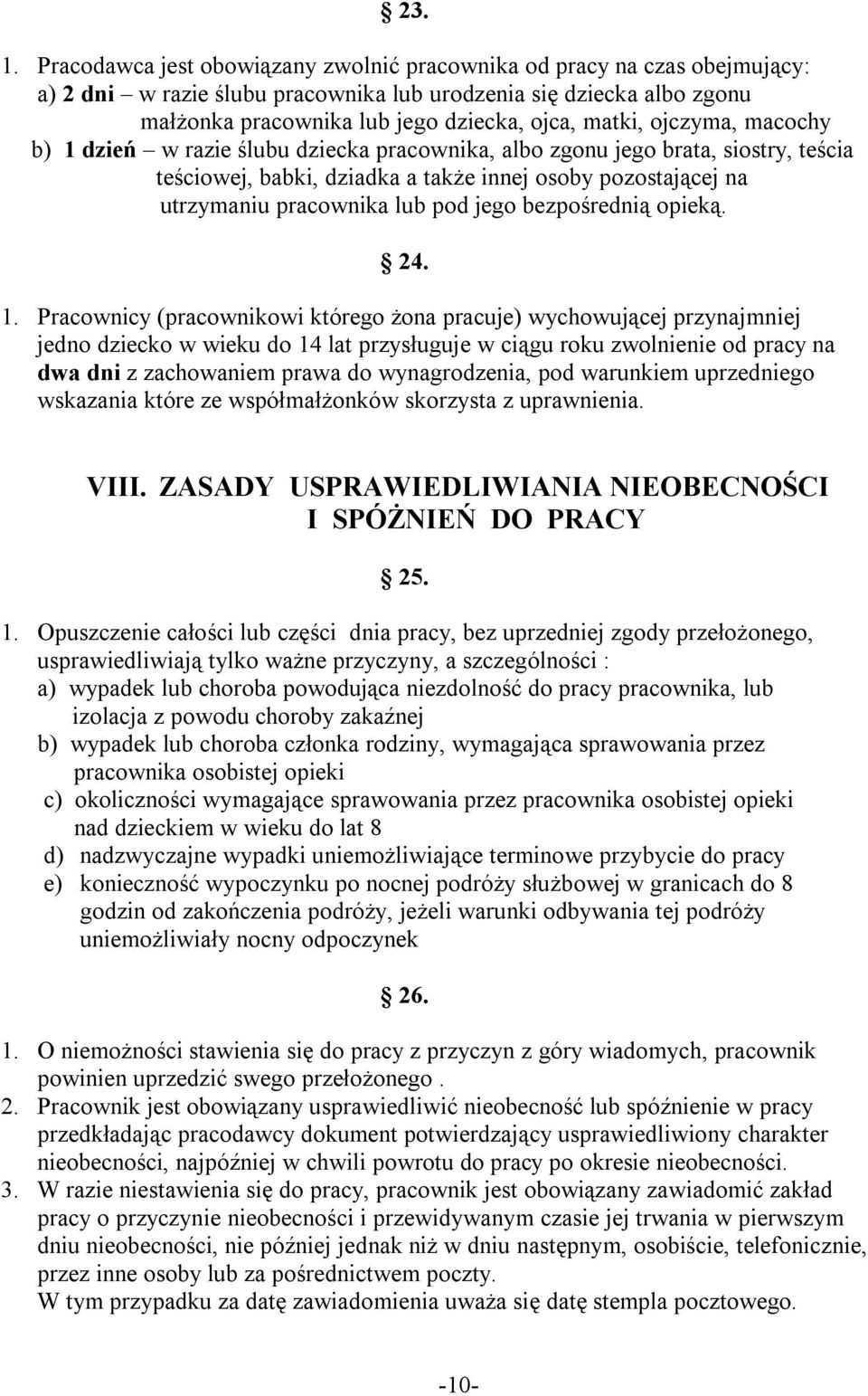 ojczyma, macochy b) 1 dzień w razie ślubu dziecka pracownika, albo zgonu jego brata, siostry, teścia teściowej, babki, dziadka a także innej osoby pozostającej na utrzymaniu pracownika lub pod jego