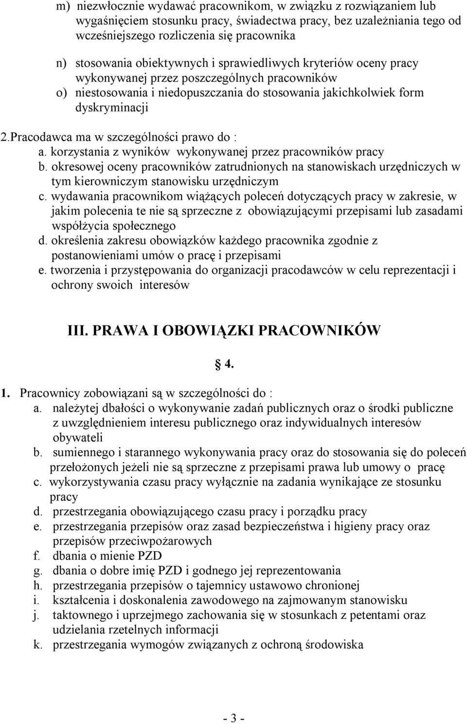 Pracodawca ma w szczególności prawo do : a. korzystania z wyników wykonywanej przez pracowników pracy b.