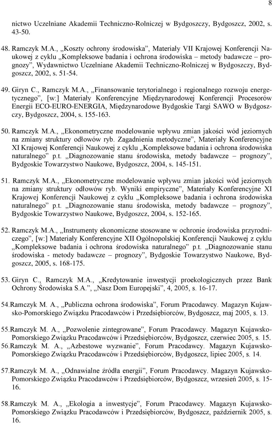 , Koszty ochrony środowiska, Materiały VII Krajowej Konferencji Naukowej z cyklu Kompleksowe badania i ochrona środowiska metody badawcze prognozy, Wydawnictwo Uczelniane Akademii