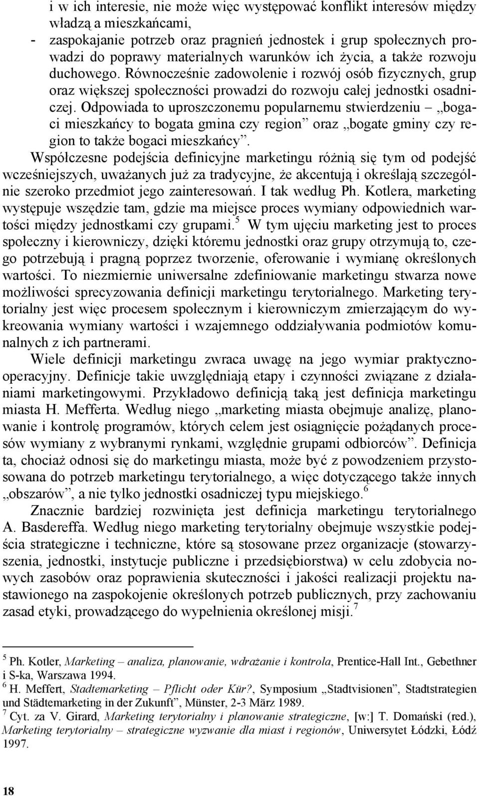 Odpowiada to uproszczonemu popularnemu stwierdzeniu bogaci mieszkańcy to bogata gmina czy region oraz bogate gminy czy region to takŝe bogaci mieszkańcy.