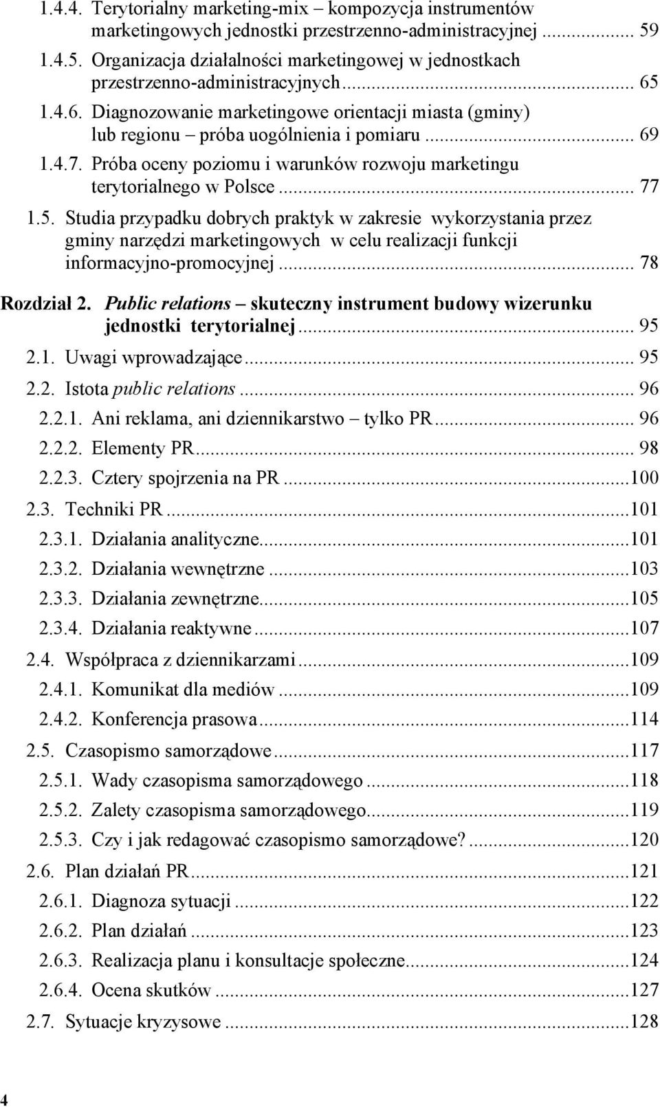 .. 69 1.4.7. Próba oceny poziomu i warunków rozwoju marketingu terytorialnego w Polsce... 77 1.5.