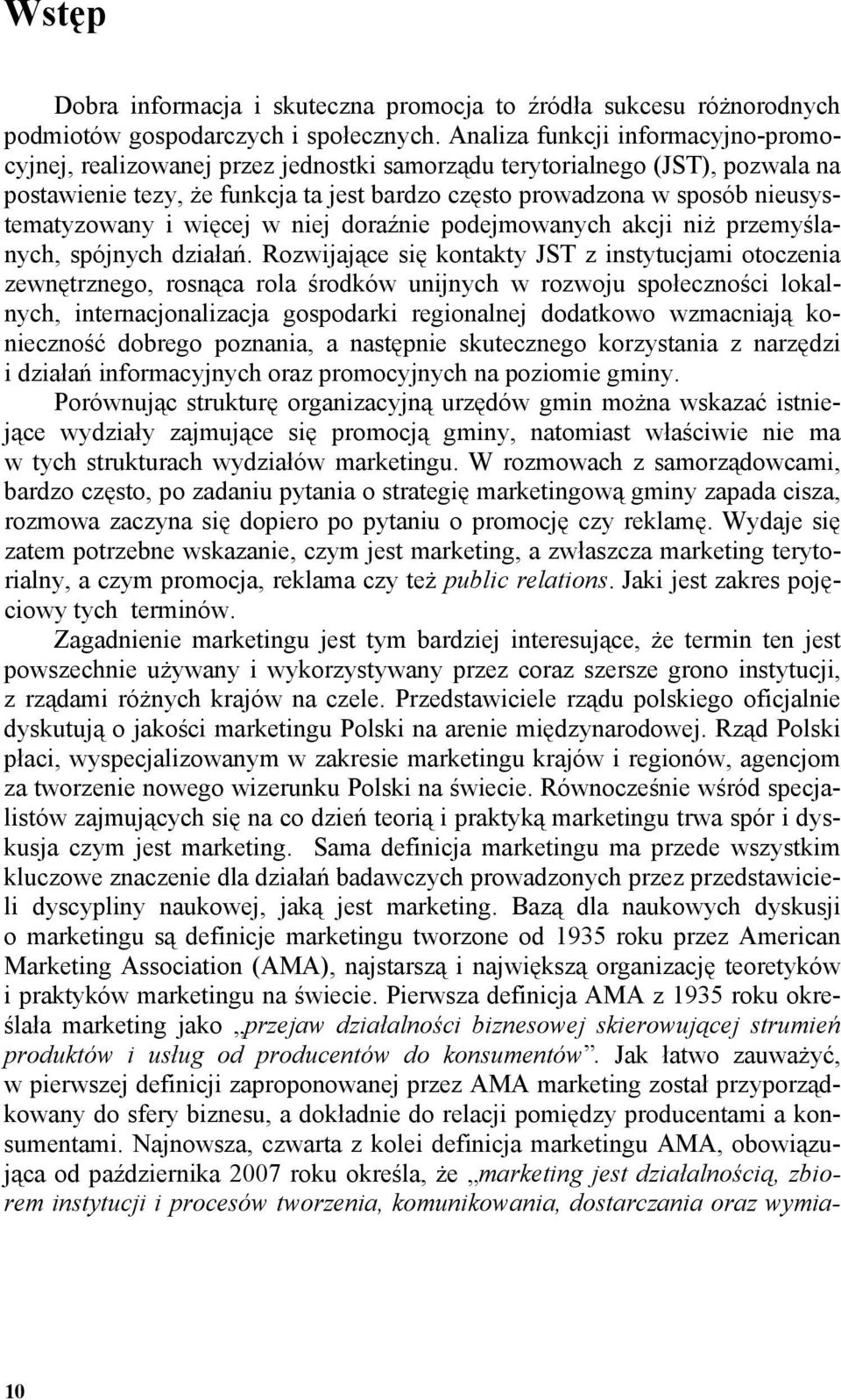 nieusystematyzowany i więcej w niej doraźnie podejmowanych akcji niŝ przemyślanych, spójnych działań.