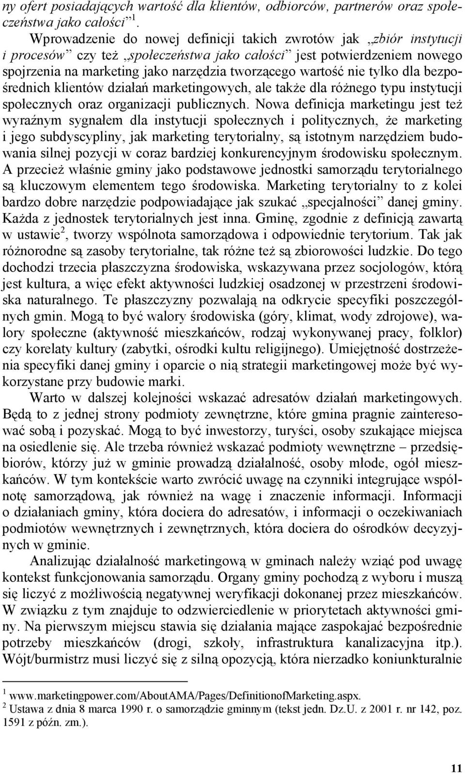 nie tylko dla bezpośrednich klientów działań marketingowych, ale takŝe dla róŝnego typu instytucji społecznych oraz organizacji publicznych.