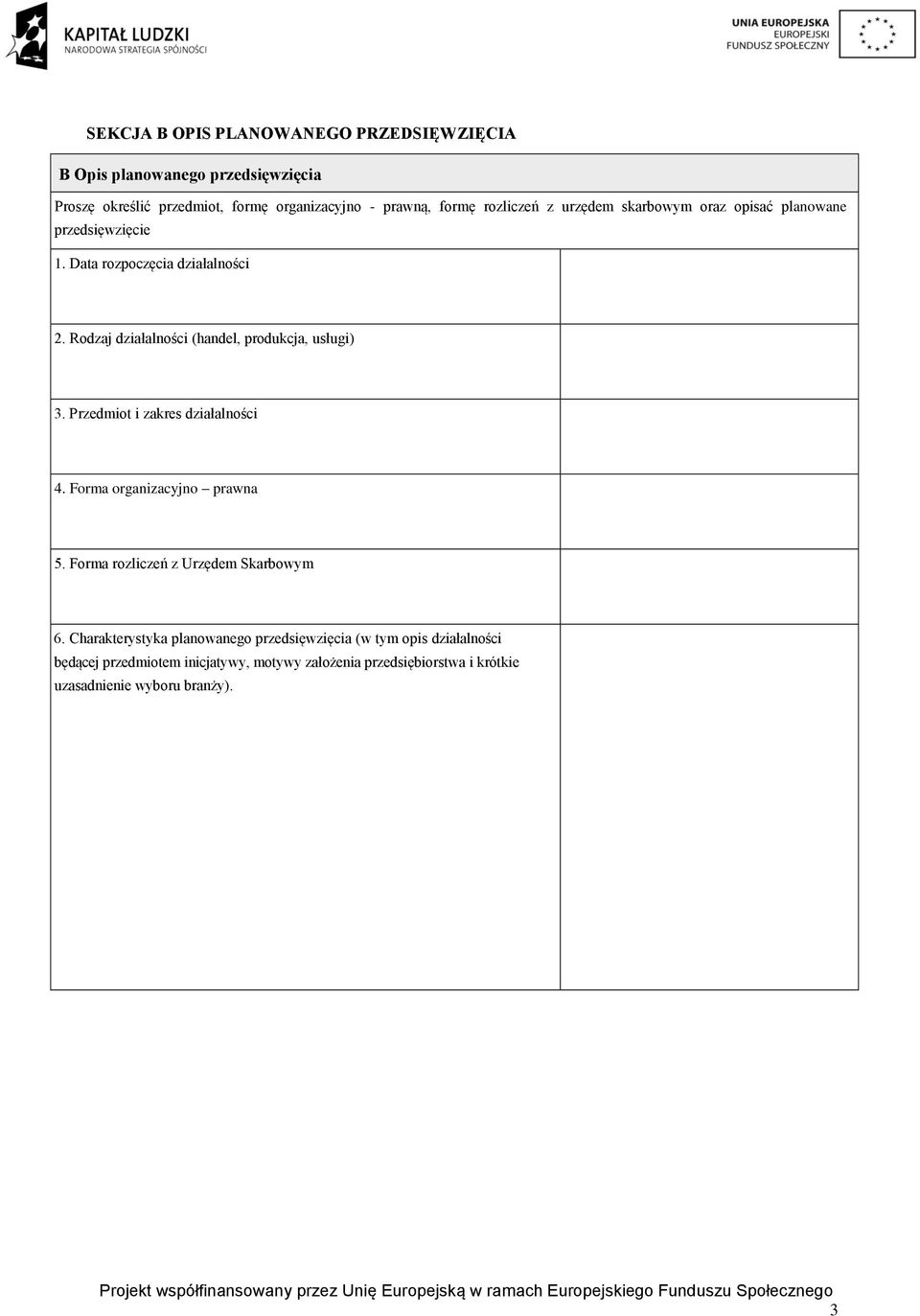 Rodzaj działalności (handel, produkcja, usługi) 3. Przedmiot i zakres działalności 4. Forma organizacyjno prawna 5.