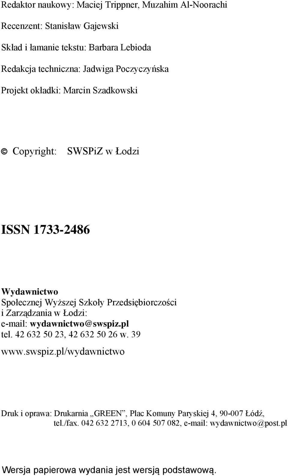 Wyższej Szkoły Przedsiębiorczości i Zarządzania w Łodzi: e-mail: wydawnictwo@swspiz.