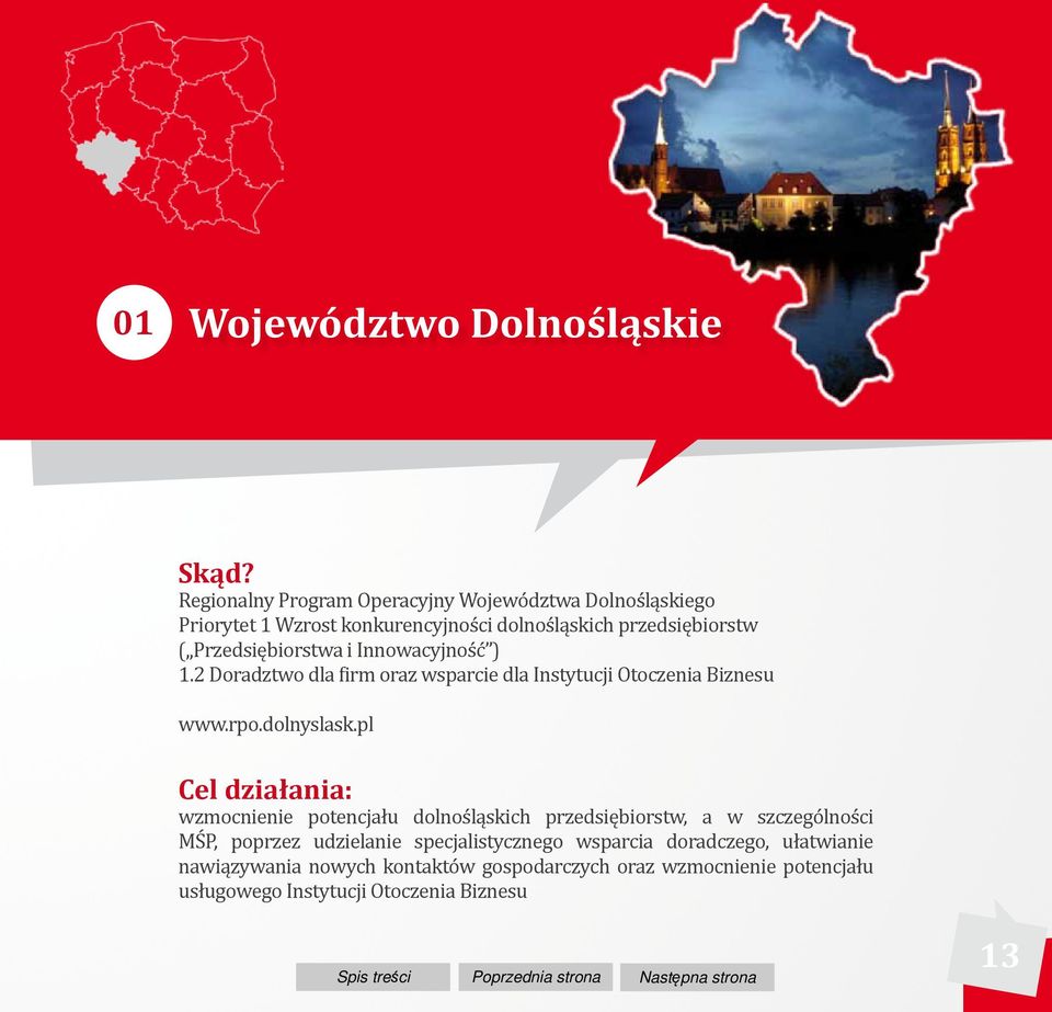 Przedsiębiorstwa i Innowacyjność ) 1.2 Doradztwo dla firm oraz wsparcie dla Instytucji Otoczenia Biznesu www.rpo.dolnyslask.