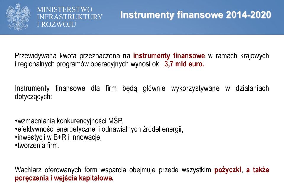 Instrumenty finansowe dla firm będą głównie wykorzystywane w działaniach dotyczących: wzmacniania konkurencyjności MŚP,