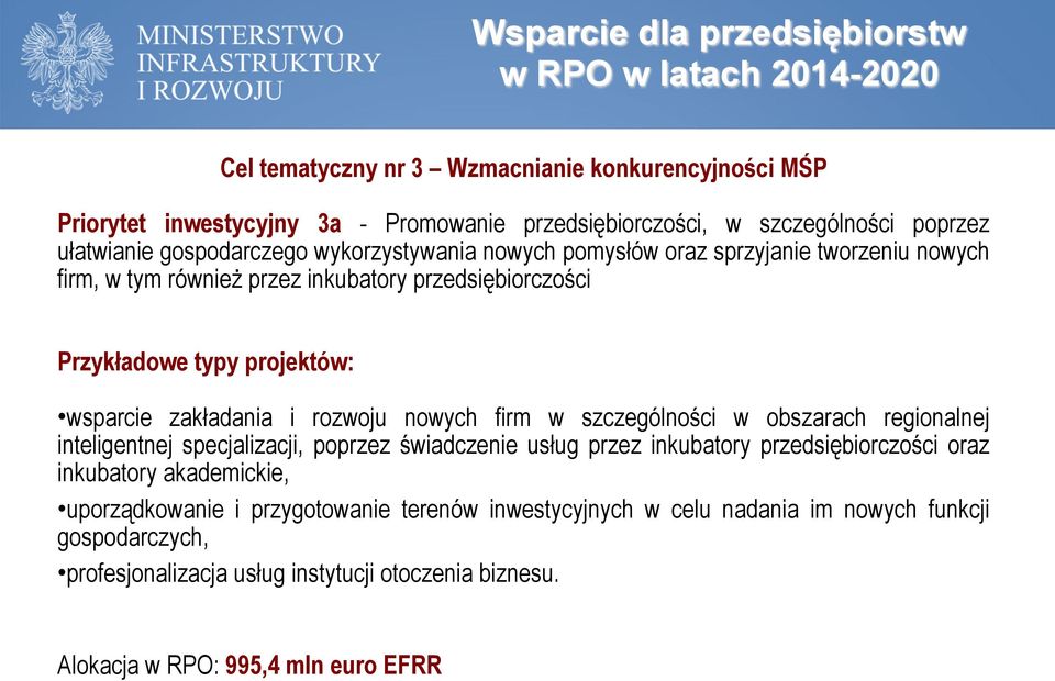 zakładania i rozwoju nowych firm w szczególności w obszarach regionalnej inteligentnej specjalizacji, poprzez świadczenie usług przez inkubatory przedsiębiorczości oraz inkubatory