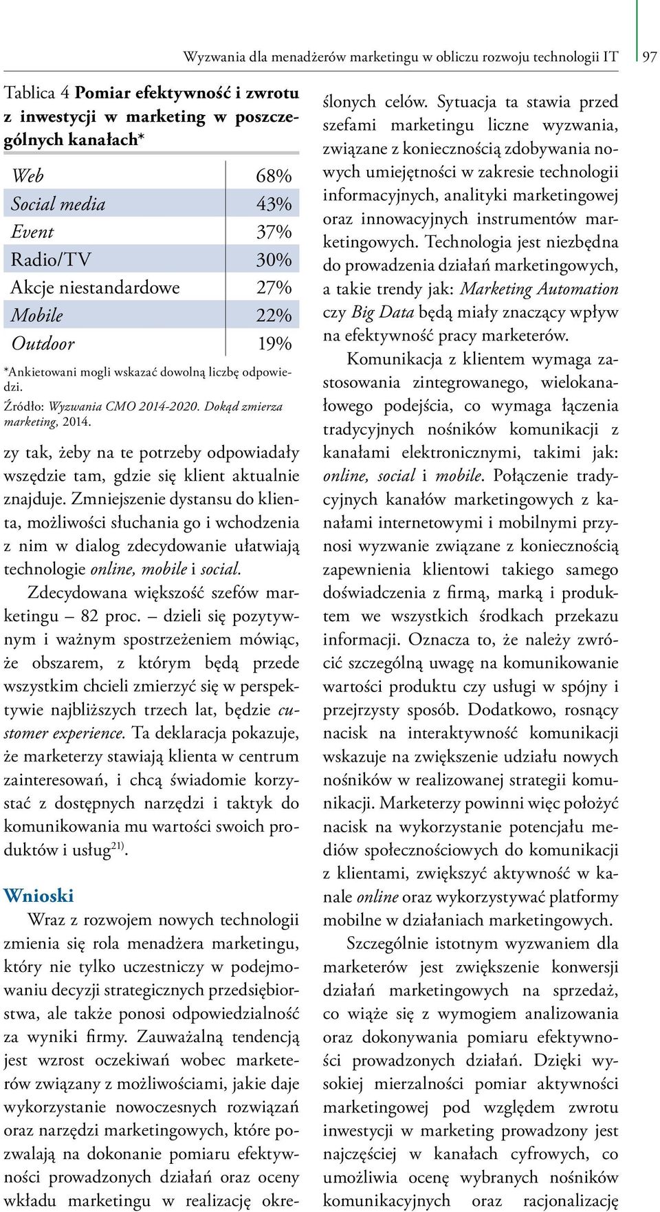 zy tak, żeby na te potrzeby odpowiadały wszędzie tam, gdzie się klient aktualnie znajduje.