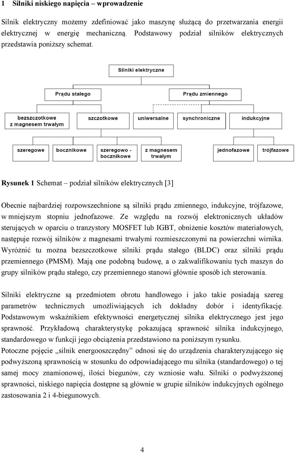 Rysunek 1 Schemat podział silników elektrycznych [3] Obecnie najbardziej rozpowszechnione są silniki prądu zmiennego, indukcyjne, trójfazowe, w mniejszym stopniu jednofazowe.