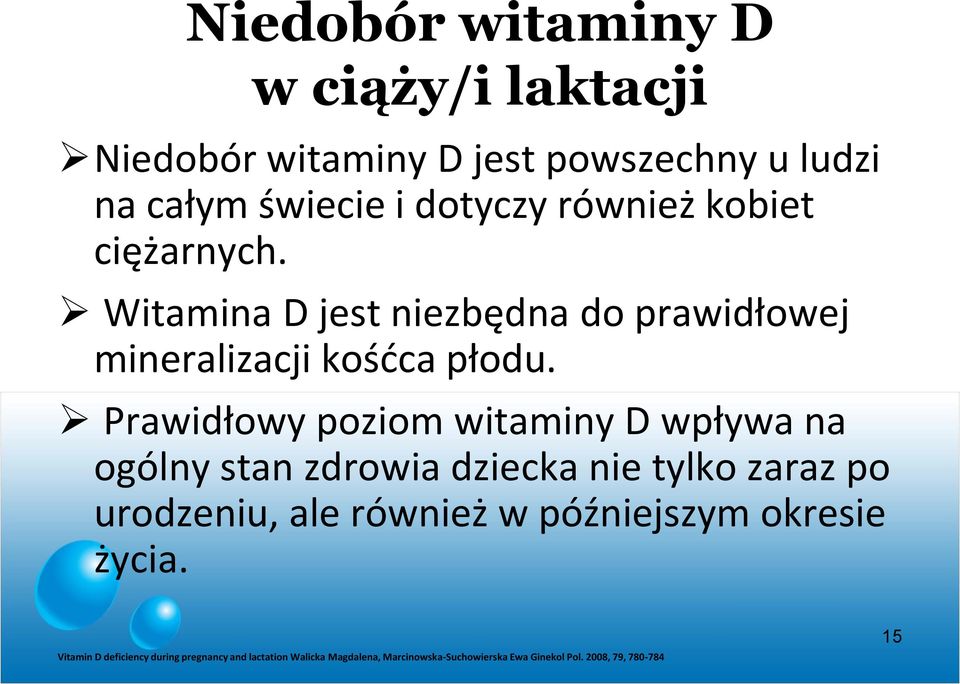 Prawidłowy poziom witaminy D wpływa na ogólny stan zdrowia dziecka nie tylko zaraz po urodzeniu, ale również w