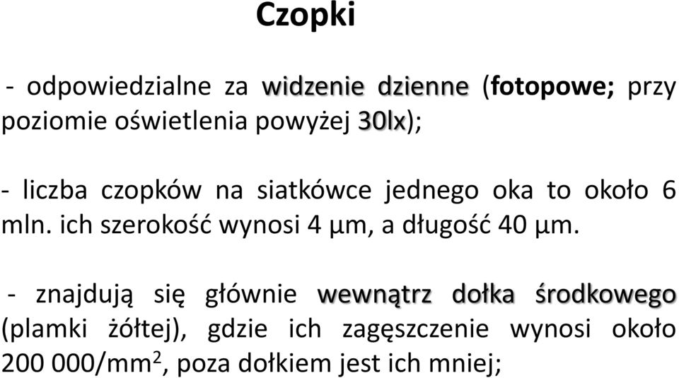 ich szerokośd wynosi 4 µm, a długośd 40 µm.