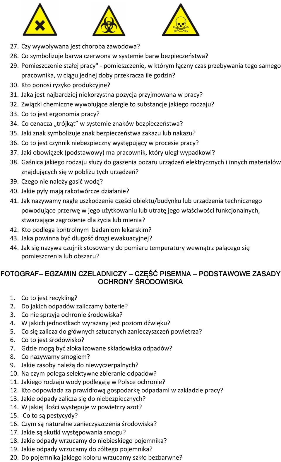 Jaka jest najbardziej niekorzystna pozycja przyjmowana w pracy? 32. Związki chemiczne wywołujące alergie to substancje jakiego rodzaju? 33. Co to jest ergonomia pracy? 34.