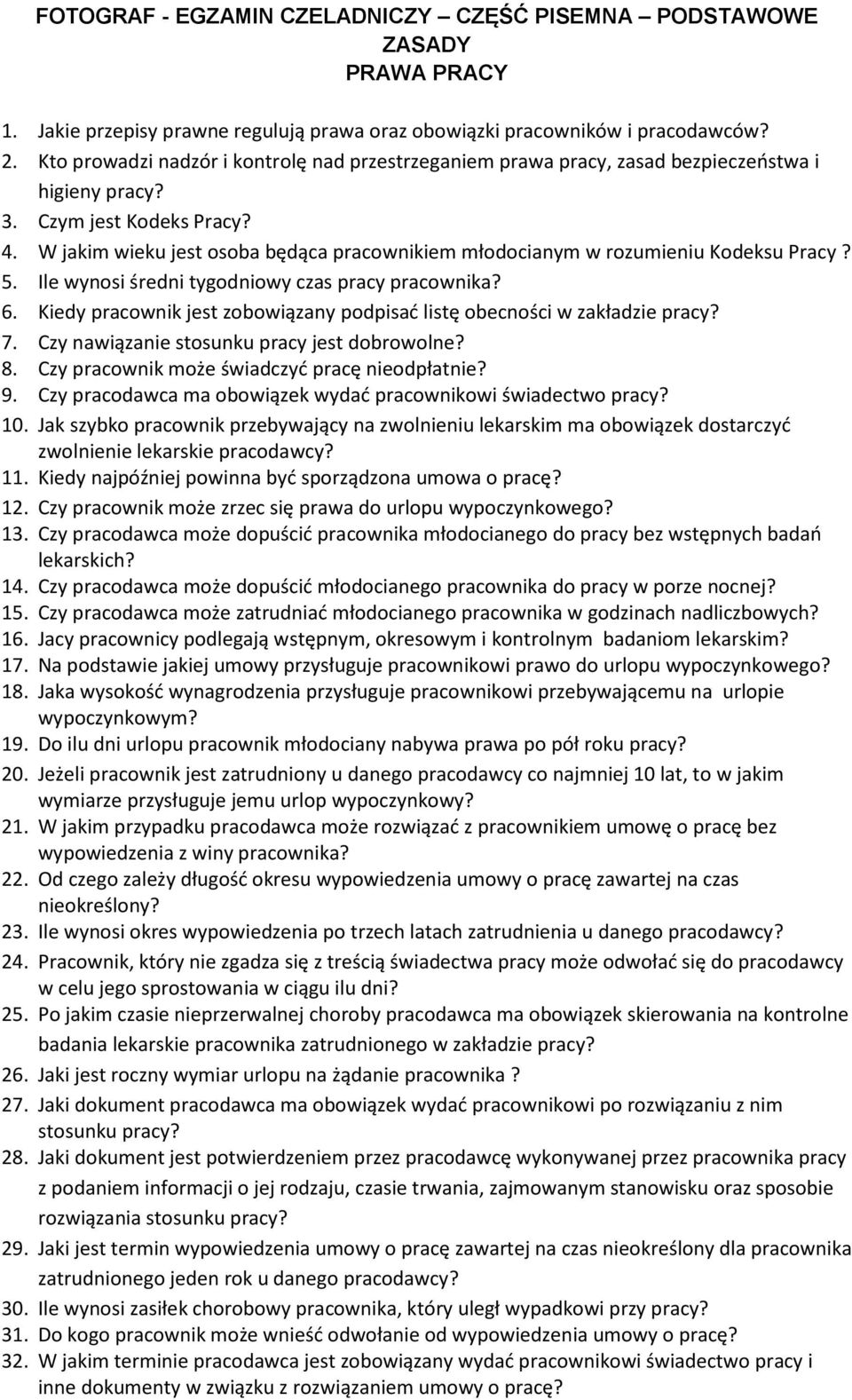 W jakim wieku jest osoba będąca pracownikiem młodocianym w rozumieniu Kodeksu Pracy? 5. Ile wynosi średni tygodniowy czas pracy pracownika? 6.