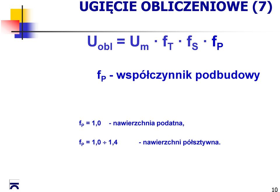 f P = 1,0 - nawierzchnia podatna, f P