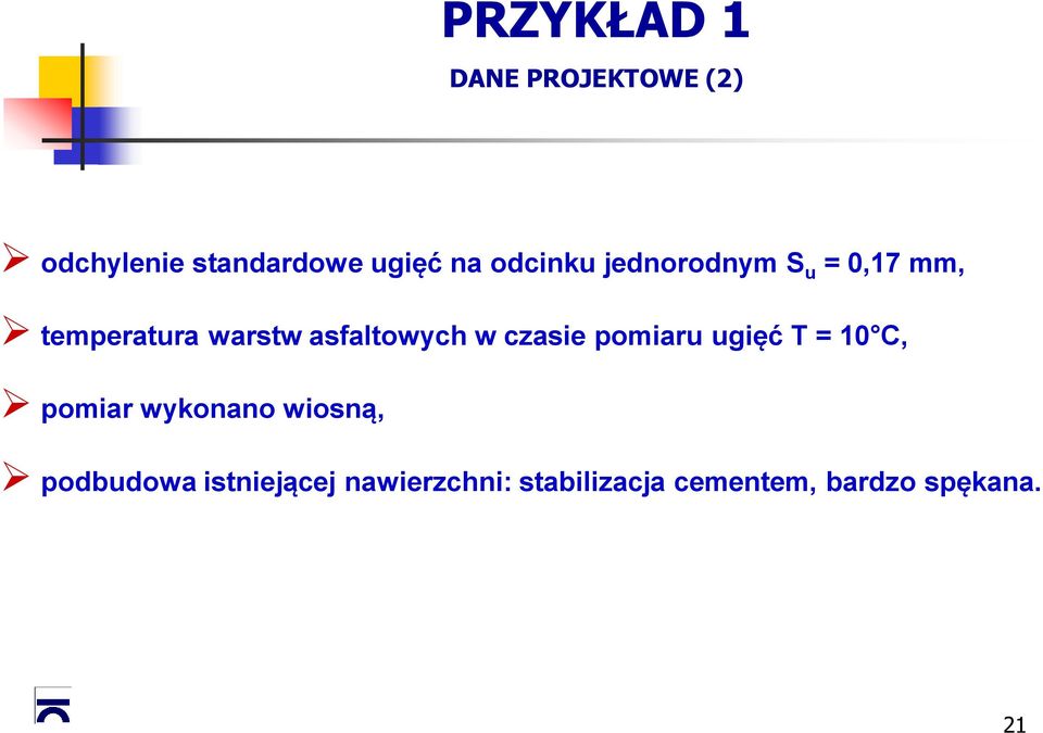 w czasie pomiaru ugięć T = 10 C, pomiar wykonano wiosną,