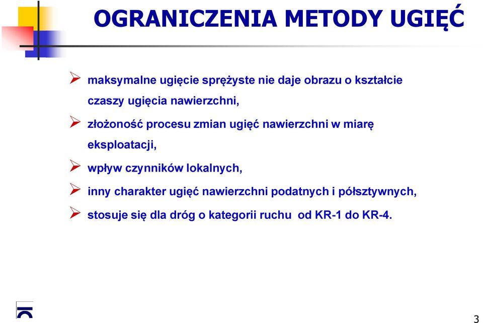 w miarę eksploatacji, wpływ czynników lokalnych, inny charakter ugięć