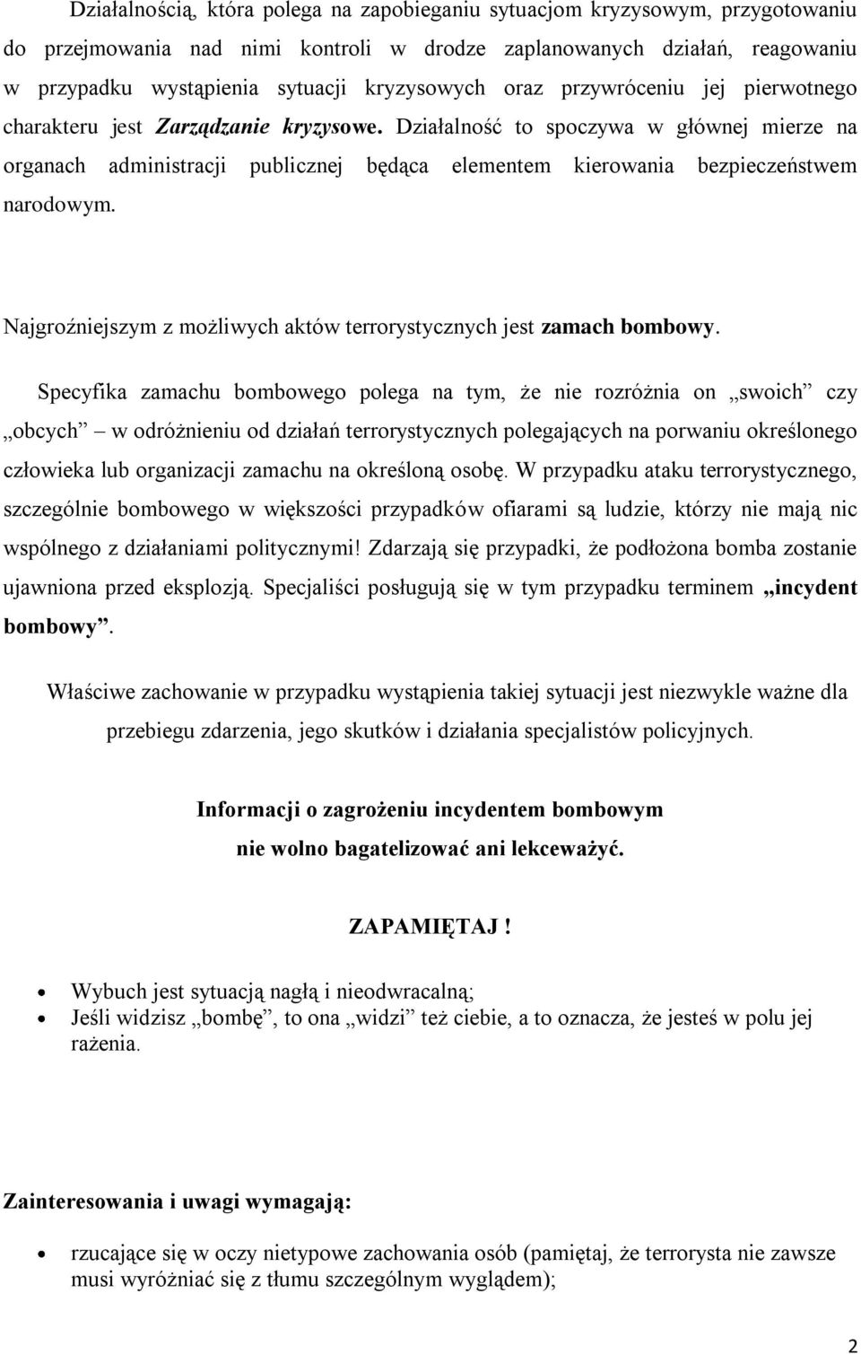 Działalność to spoczywa w głównej mierze na organach administracji publicznej będąca elementem kierowania bezpieczeństwem narodowym.