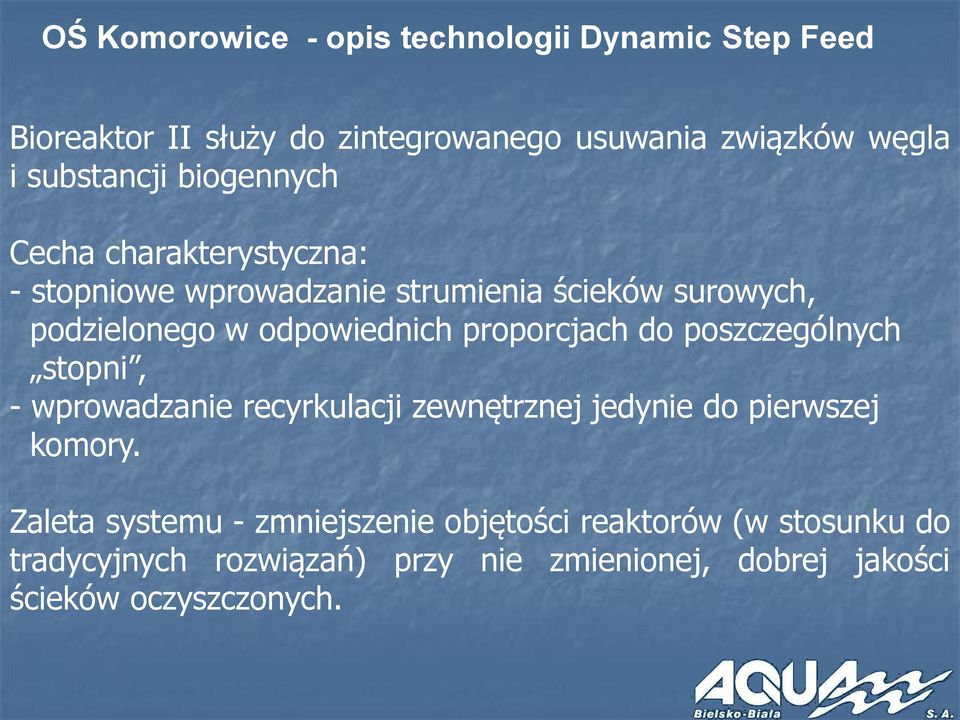 odpowiednich proporcjach do poszczególnych stopni, - wprowadzanie recyrkulacji zewnętrznej jedynie do pierwszej komory.