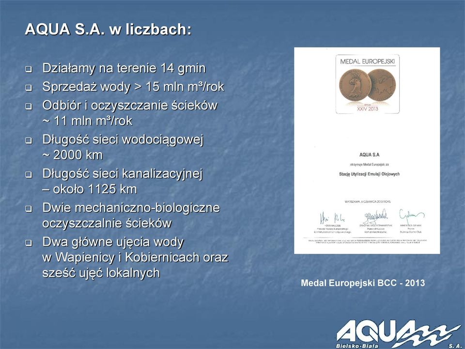 kanalizacyjnej około 1125 km Dwie mechaniczno-biologiczne oczyszczalnie ścieków Dwa