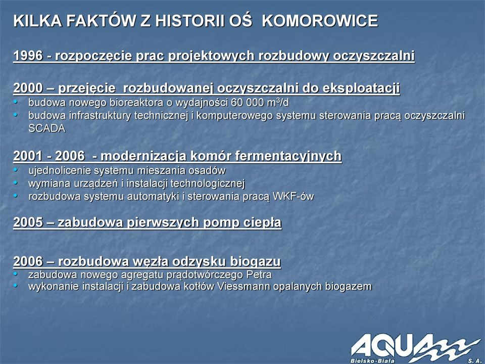 fermentacyjnych ujednolicenie systemu mieszania osadów wymiana urządzeń i instalacji technologicznej rozbudowa systemu automatyki i sterowania pracą WKF-ów 2005