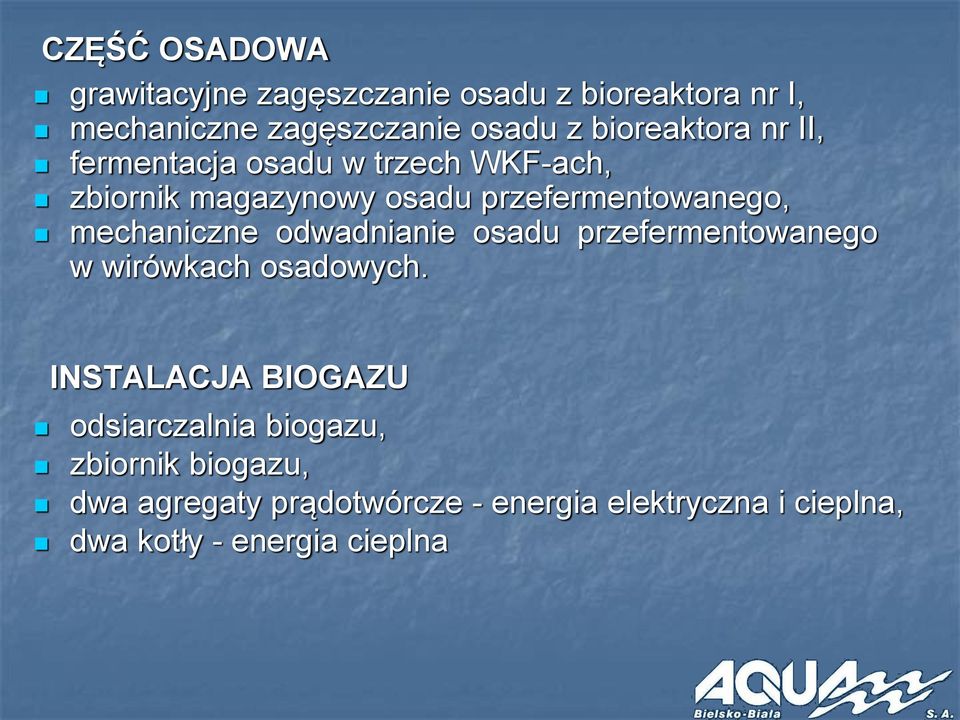 mechaniczne odwadnianie osadu przefermentowanego w wirówkach osadowych.