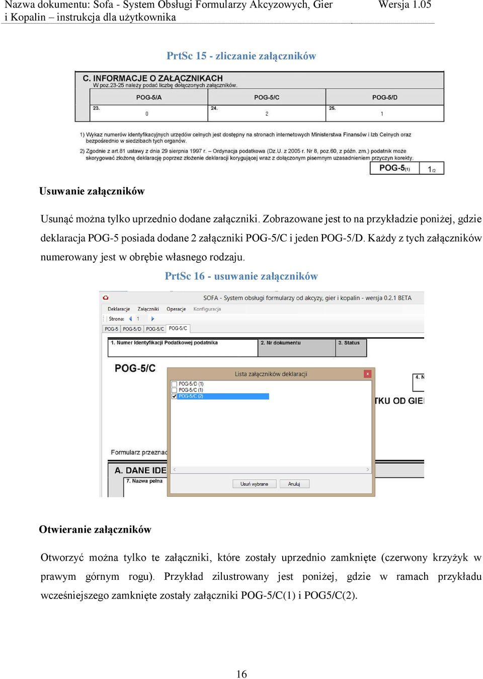 Każdy z tych załączników numerowany jest w obrębie własnego rodzaju.