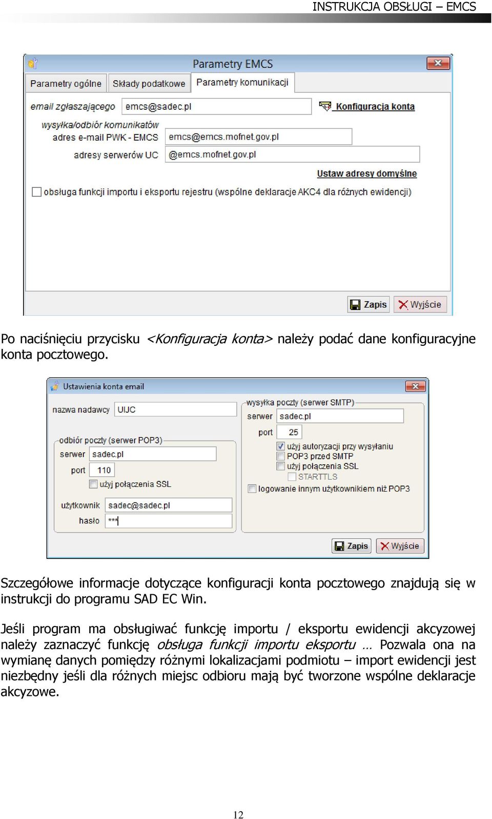 Jeśli program ma obsługiwać funkcję importu / eksportu ewidencji akcyzowej należy zaznaczyć funkcję obsługa funkcji importu