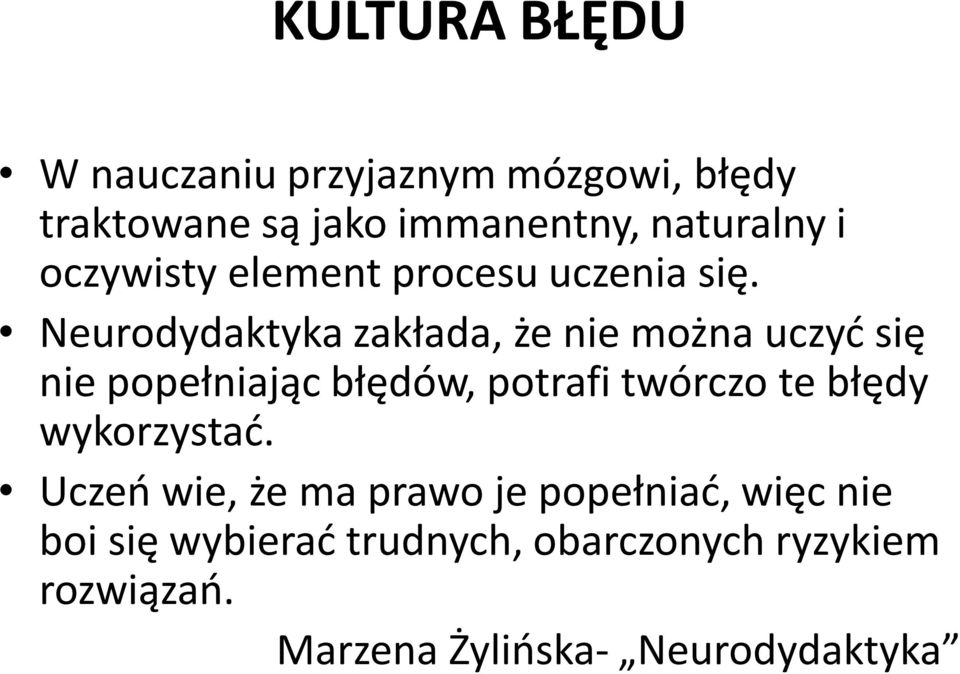 Neurodydaktyka zakłada, że nie można uczyć się nie popełniając błędów, potrafi twórczo te