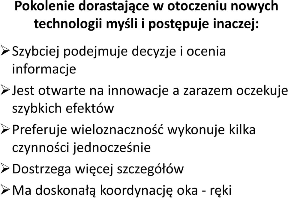 innowacje a zarazem oczekuje szybkich efektów Preferuje wieloznaczność