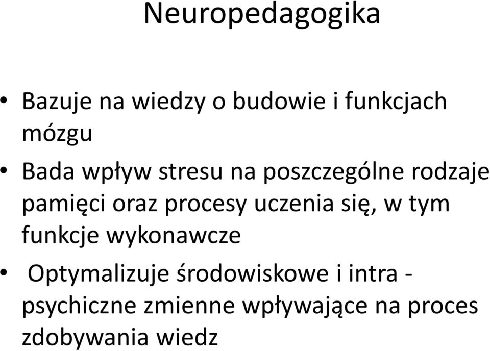 uczenia się, w tym funkcje wykonawcze Optymalizuje środowiskowe