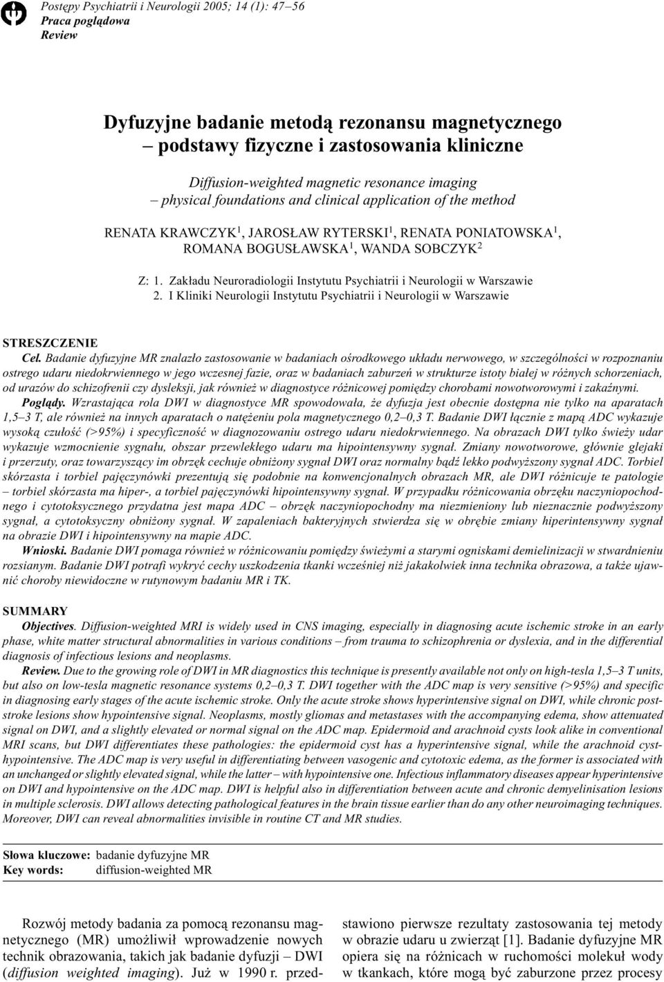 Zak³adu Neuroradiologii Instytutu Psychiatrii i Neurologii w Warszawie 2. I Kliniki Neurologii Instytutu Psychiatrii i Neurologii w Warszawie STRESZCZENIE Cel.