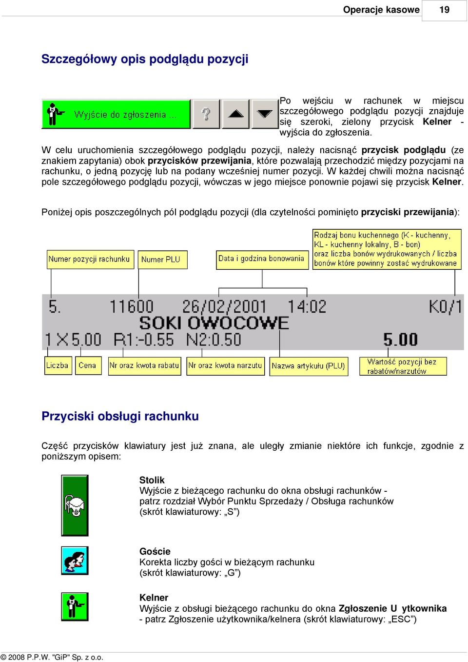 jedną pozycję lub na podany wcześniej numer pozycji. W każdej chwili można nacisnąć pole szczegółowego podglądu pozycji, wówczas w jego miejsce ponownie pojawi się przycisk Kelner.